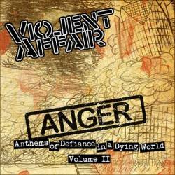 Violent Affair : Anthems of Defiance in a Dying World Volume II: Anger